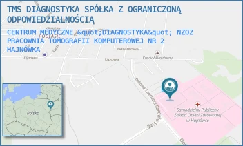 CENTRUM MEDYCZNE "DIAGNOSTYKA" NZOZ PRACOWNIA TOMOGRAFII KOMPUTEROWEJ NR 2 - TMS DIAGNOSTYKA SP. Z O.O. - DOC. ADAMA DOWGIRDA 9,  HAJNÓWKA